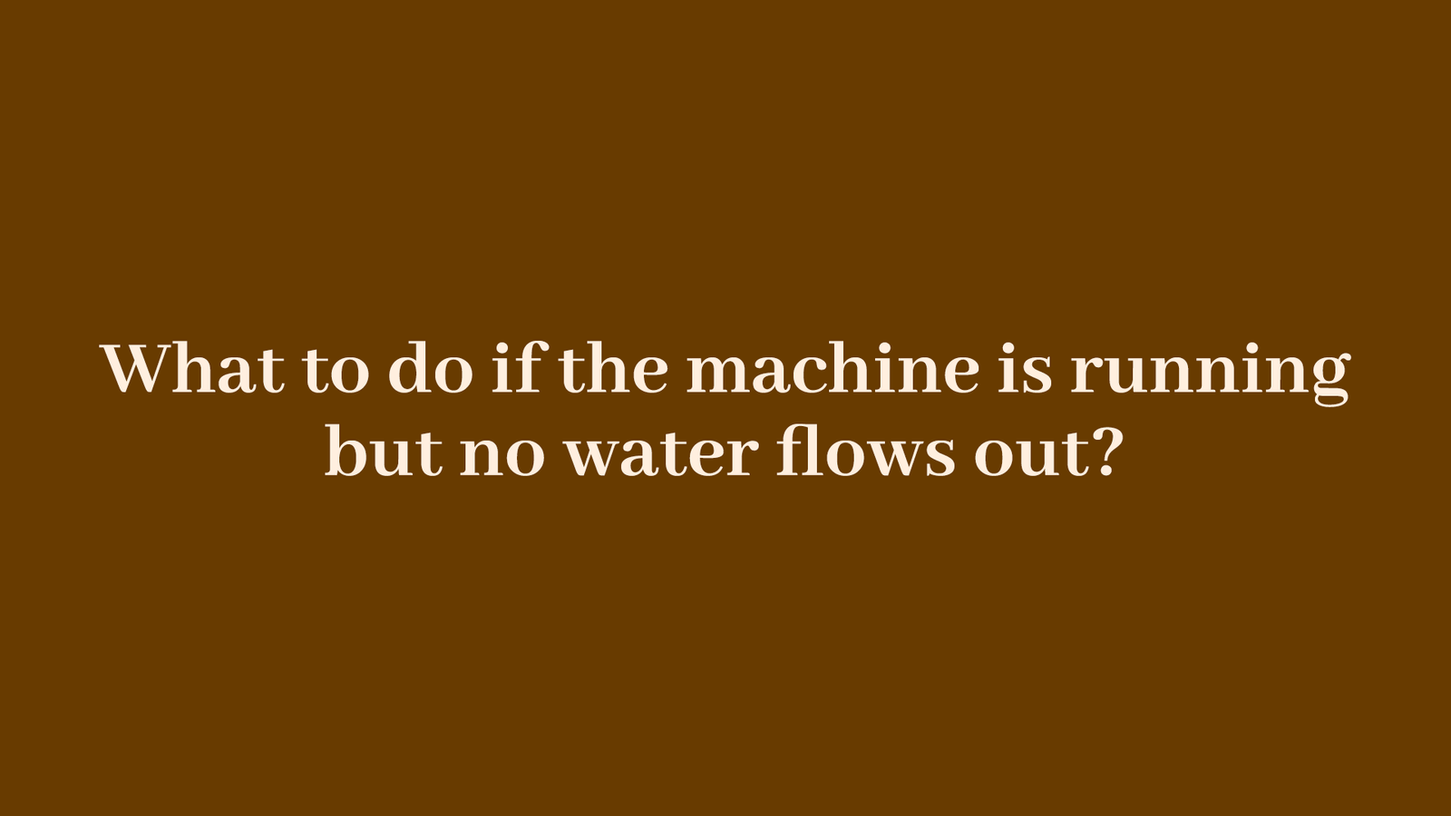 No water comes out when you use it for the first time?